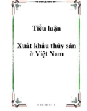 Luận văn về Xuất khẩu thuỷ sản ở Việt Nam