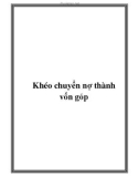 Khéo chuyển nợ thành vốn góp