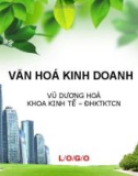 Bài giảng Văn hóa kinh doanh: Chương 6 - Văn hóa trong các hoạt động kinh doanh