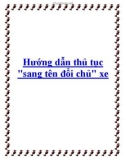 Hướng dẫn thủ tục sang tên đổi chủ xe