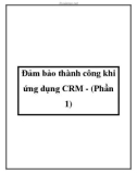 Đảm bảo thành công khi ứng dụng CRM - (Phần 1)