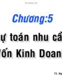 Bài giảng Chương 5: Dự toán nhu cầu vốn kinh doanh - TS. Nguyễn Văn Thuận