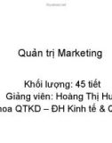 Bài giảng Quản trị Marketing: Chương 1 - GV. Hoàng Thị Huệ