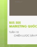 Bài giảng Marketing quốc tế: Tuần 10 - Th.S Nguyễn Thị Minh Hải