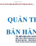 Bài giảng Quản trị bán hàng: Chương 1 - TS. Bùi Quang Xuân