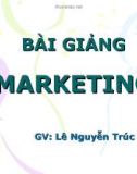 BÀI GIẢNG MARKETING Chương 1: NHỮNG VẤN ĐỀ CƠ BẢN VỀ MARKETING