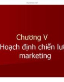 Bài giảng Quản trị Marketing: Chương 5 - GV. Hoàng Thị Huệ