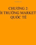 Bài giảng Marketing quốc tế: Chương 2 - ThS. Trần Hải Ly