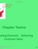 Lecture Principles of Marketing - Chapter 12: Marketing channels: Delivering customer value