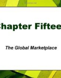 Lecture Principles of Marketing - Chapter 15: The global marketplace