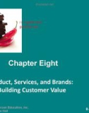 Lecture Principles of Marketing - Chapter 8: Product, services, and brands: Building customer value