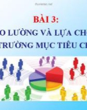 Bài giảng Marketing ngân hàng - Bài 3: Đo lường và lựa chọn thị trường mục tiêu cho ngân hàng