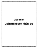 Giáo trình Môn học Quản trị nguồn nhân lực (217 Trang)