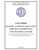 Giáo trình Quan hệ và chăm sóc khách hàng (Nghề: Quản trị khách sạn - Trình độ Trung cấp) - Trường Cao đẳng Nghề An Giang