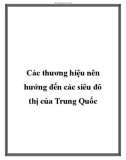 Các thương hiệu nên hướng đến các siêu đô thị của Trung Quốc