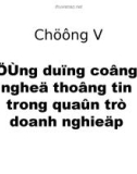 Bài giảng môn Tổ chức quản lý thông tin trong doanh nghiệp - Chương 5: Ứng dụng công nghệ thông tin trong quản trị doanh nghiệp