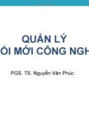 Bài giảng Quản lý đổi mới công nghệ: Chương 7 - PGS.TS. Nguyễn Văn Phúc