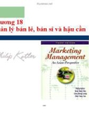 Bài giảng Marketing Management: Chương 18 - Quản lý bán lẻ, bán sỉ và hậu cần