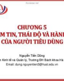 Bài giảng Hành vi người tiêu dùng (Nguyễn Tiến Dũng) - Chương 5 Niềm tin, thái độ và hành vi của người tiêu dùng