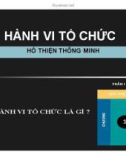 Bài giảng Hành vi tổ chức: Phần 1 - TS. Hồ Thiện Thông Minh