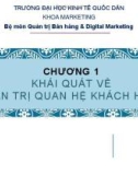 Bài giảng Quản trị quan hệ khách hàng: Chương 1 - ĐH Kinh tế Quốc dân