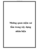 Những quan niệm sai lầm trong xây dựng nhãn hiệu