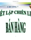 Bài giảng Quản trị bán hàng: Chương 7 - Nguyễn Khánh Trung