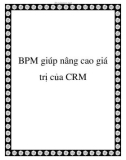 BPM giúp nâng cao giá trị của CRM