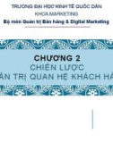 Bài giảng Quản trị quan hệ khách hàng: Chương 2 - ĐH Kinh tế Quốc dân