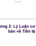 Bài giảng Chương 2: Lý Luận cơ bản về Tiền tệ