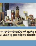 Bài giảng Lý thuyết tổ chức và quản trị - Bài 13: Quản trị giao tiếp và dẫn dắt nhóm