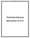 Marketing không áp dụng quảng cáo - Phần 1