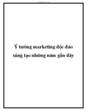 Ý tưởng marketing độc đáo sáng tạo những năm gần đây