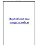 Phân biệt khách hàng theo giá trị (Phần 4)