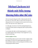 Michael Jackson trở thành một biểu tượng thương hiệu như thế nào