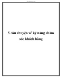 5 câu chuyện về kỹ năng chăm sóc khách hàng