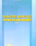 Quản trị nhân lực trong doanh nghiệp (Tập 1) : Phần 1 - TS. Hà Văn Hội