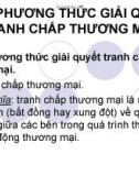 CHƯƠNG VI: CÁC PHƯƠNG THỨC GIẢI QUYẾT TRANH CHẤP THƯƠNG MẠI