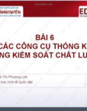 Bài giảng Quản trị chất lượng: Bài 6 - Ths. Nguyễn Thị Phương Linh