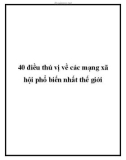 40 điều thú vị về các mạng xã hội phổ biến nhất thế giới