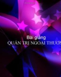 Bài giảng Quản trị ngoại thương - Đinh Văn Mậu