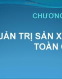 Bài giảng Kinh doanh quốc tế - Chương7 Quản trị sản xuất toàn cầu