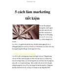 Kinh nghiệm marketing : 5 cách làm marketing tiết kiệm