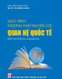 Giáo trình Phương pháp nghiên cứu Quan hệ quốc tế: Phần 1 (Dành cho hệ đại học và sau đại học)