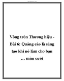 Vòng tròn Thương hiệu Bài 6: Quảng cáo là sáng tạo khi nó làm cho bạn … mỉm cười