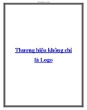 Thương hiệu không chỉ là Logo ?