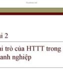 Bài giảng Hệ thống thông tin - Bài 2: Vai trò của hệ thống thông tin trong doanh nghiệp