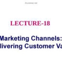 Lecture fundamentals of marketing - Lecture 18: Marketing channels: Delivering customer value