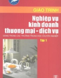 Giáo trình Nghiệp vụ kinh doanh thương mại - dịch vụ (Tập 1): Phần 1