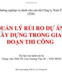 Bài giảng: Quản lý rủi ro dự án xây dựng trong giai đoạn thi công